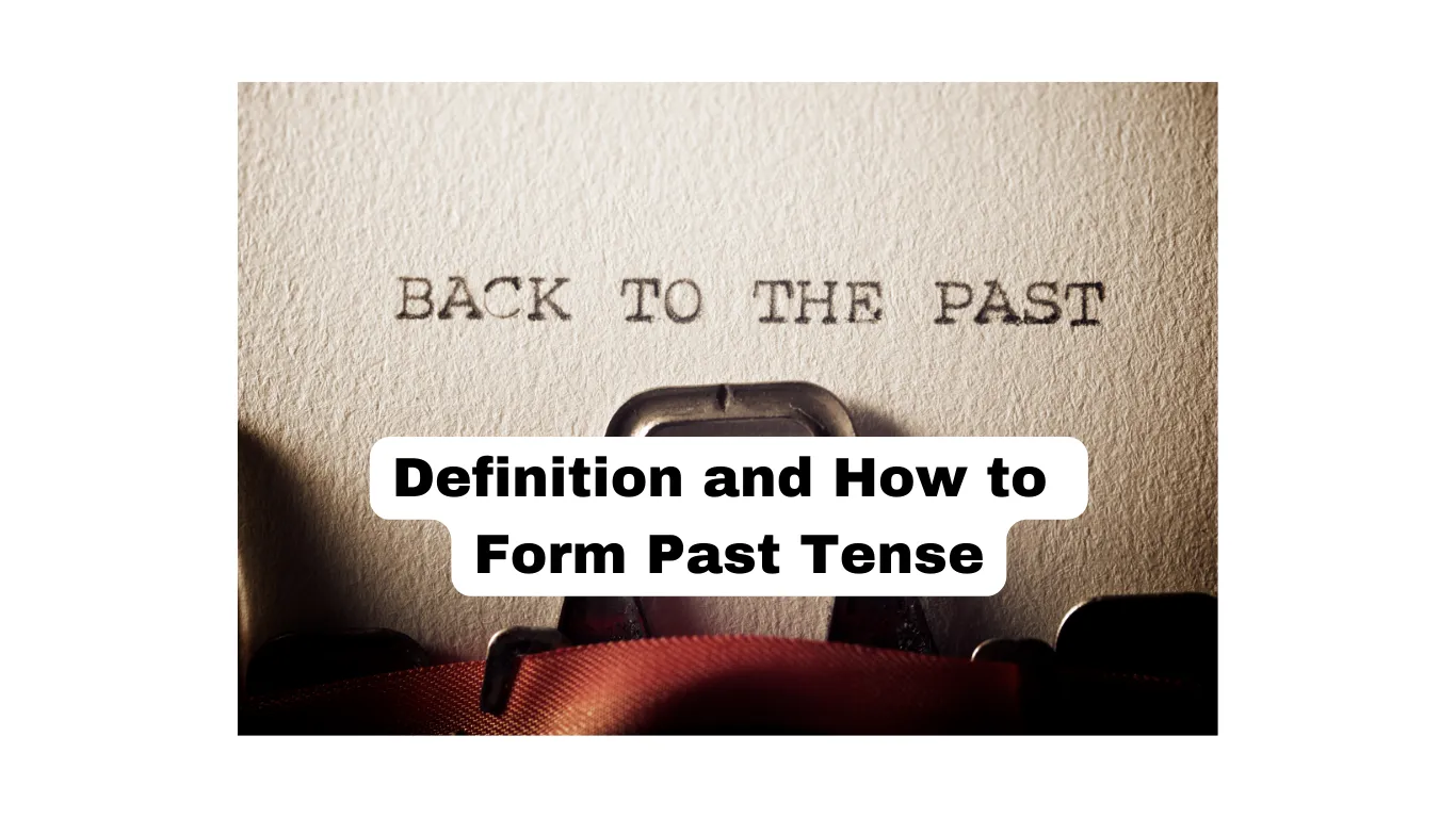 Definition and How to Form Past Tense