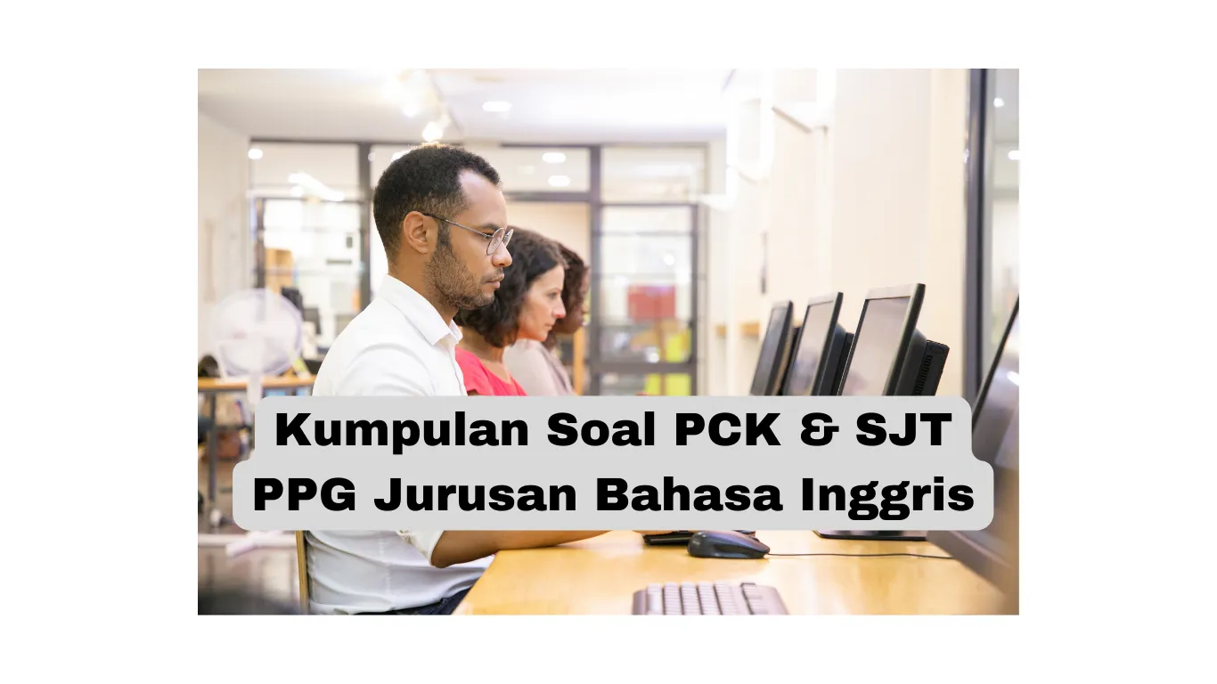 Kumpulan Soal PCK & SJT PPG Jurusan Bahasa Inggris